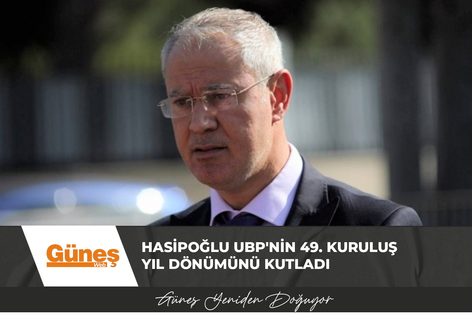 UBP GENEL SEKRETERİ OĞUZHAN HASIPOĞLU’NUN 49 KURULUŞ YILDÖNÜMÜ MESAJI: