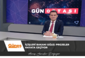 İÇİŞLERİ BAKANI OĞUZ: PROJELER HAYATA GEÇİYOR