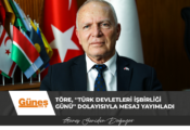 Töre, ”Türk Devletleri İşbirliği Günü” dolayısıyla mesaj yayımladı