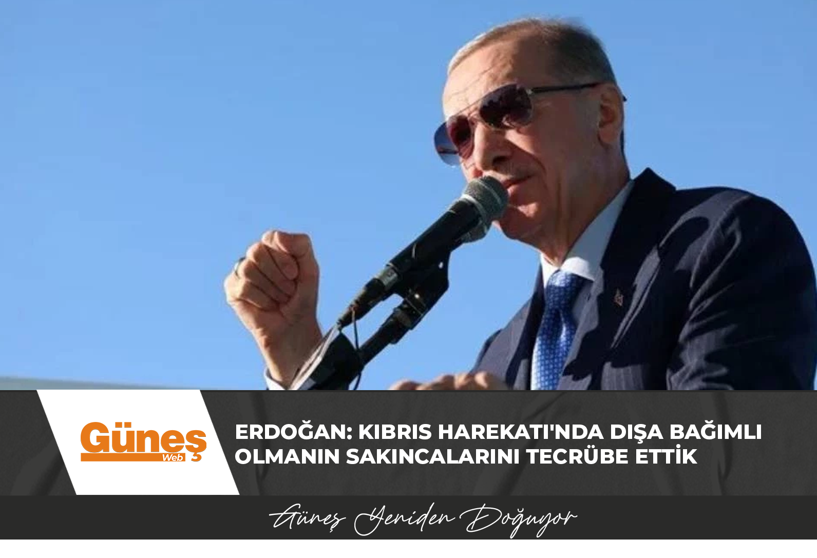 Erdoğan: Kıbrıs Harekatı’nda dışa bağımlı olmanın sakıncalarını tecrübe ettik