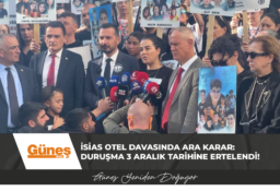 İsias Otel davasında ara karar: Duruşma 3 Aralık tarihine ertelendi!