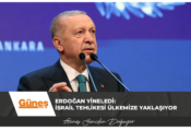 Erdoğan yineledi: İsrail tehlikesi ülkemize yaklaşıyor