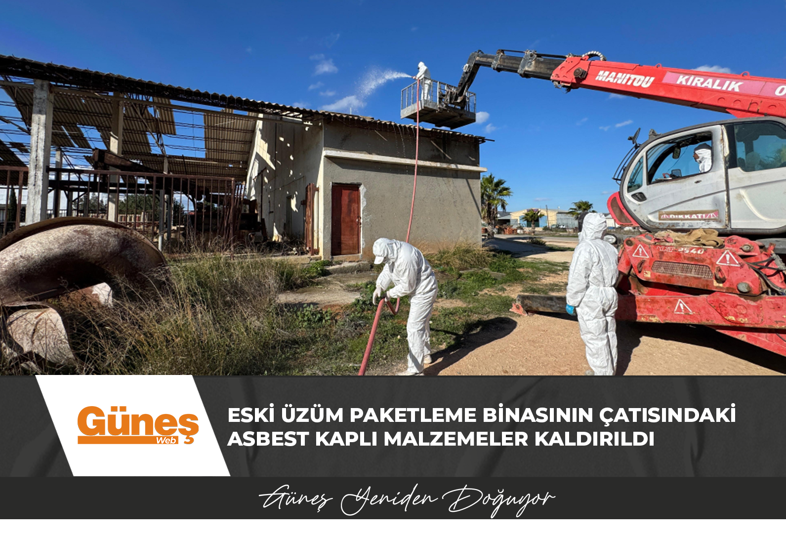 Eski üzüm paketleme binasının çatısındaki asbest kaplı malzemeler kaldırıldı