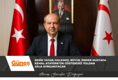 Ersin Tatar: Halkımız, Büyük Önder Mustafa Kemal Atatürk’ün gösterdiği yoldan asla ayrılmayacak