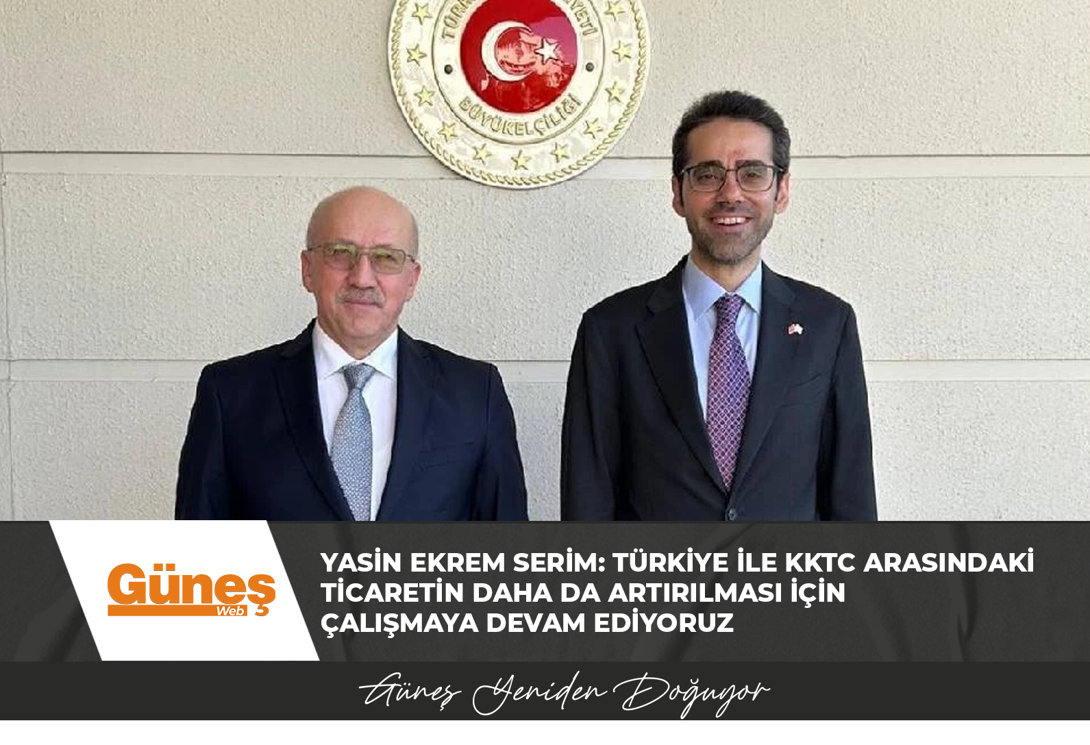 Yasin Ekrem Serim: Türkiye ile KKTC arasındaki ticaretin daha da artırılması için çalışmaya devam ediyoruz