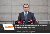 Ömer Çelik: Kıbrıs Türkü’nün yanında olmaya devam edeceğiz