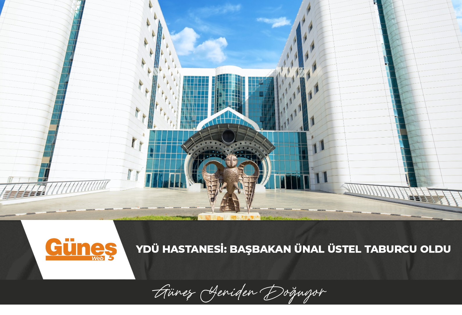 YDÜ Hastanesi: Başbakan Ünal Üstel taburcu oldu