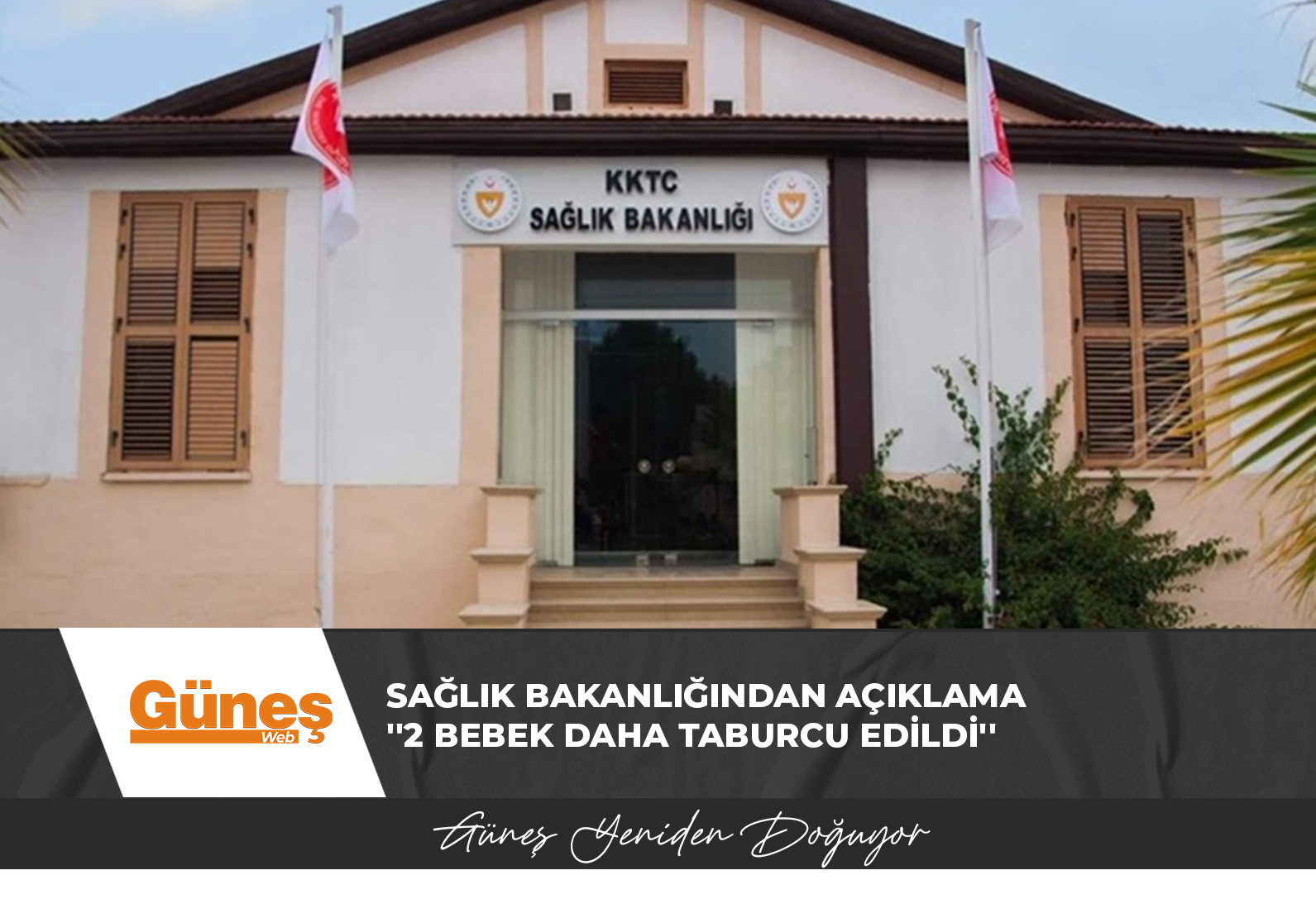 Sağlık bakanlığından açıklama ”2 bebek daha taburcu edildi”