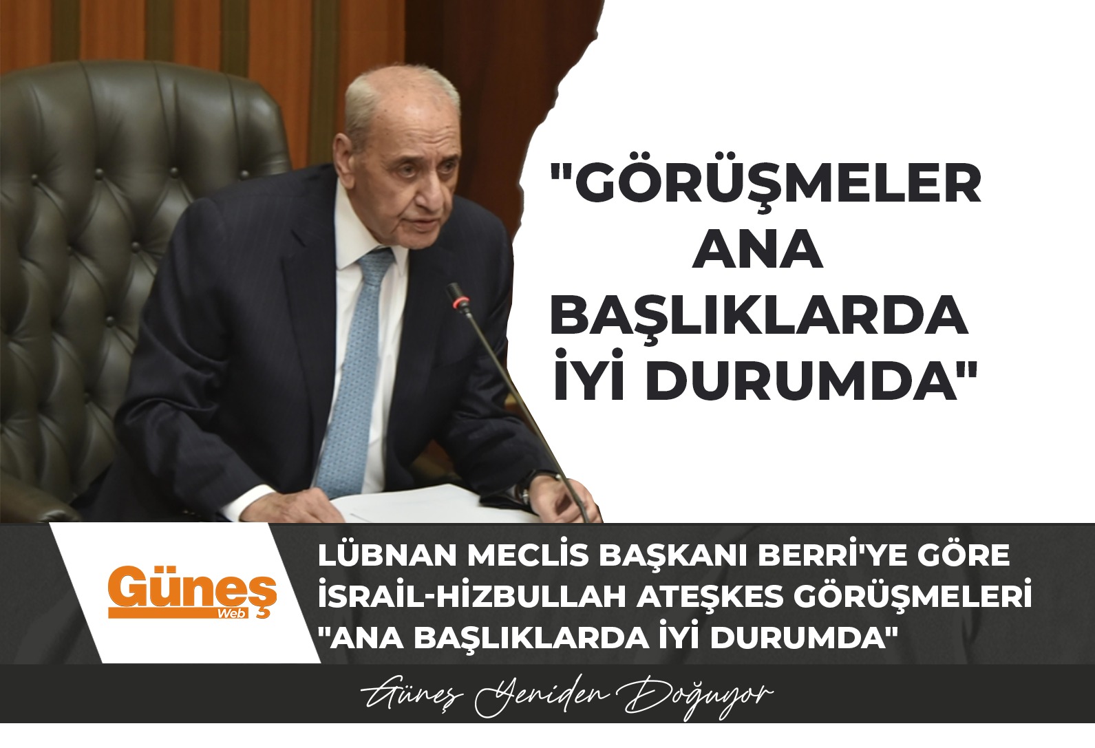 Lübnan Meclis Başkanı Nebih Berri’ye göre  İsrail – Hizbullah ateşkes görüşmeleri “ana başlıklarda iyi durumda”