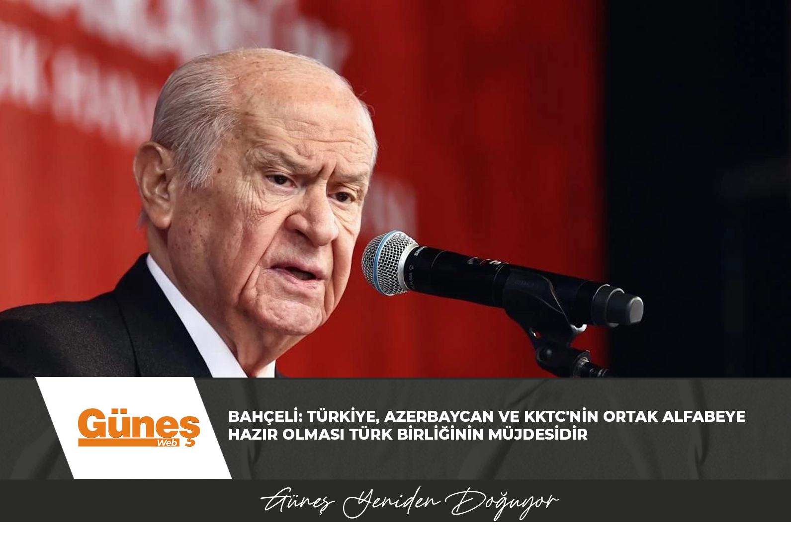 Bahçeli: Türkiye, Azerbaycan ve KKTC’nin ortak alfabeye hazır olması Türk birliğinin müjdesidir