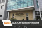 Zeytin ve zeytin ürünleri işletmelerinin kayıt ve onay zorunluluğu hatırlatıldı