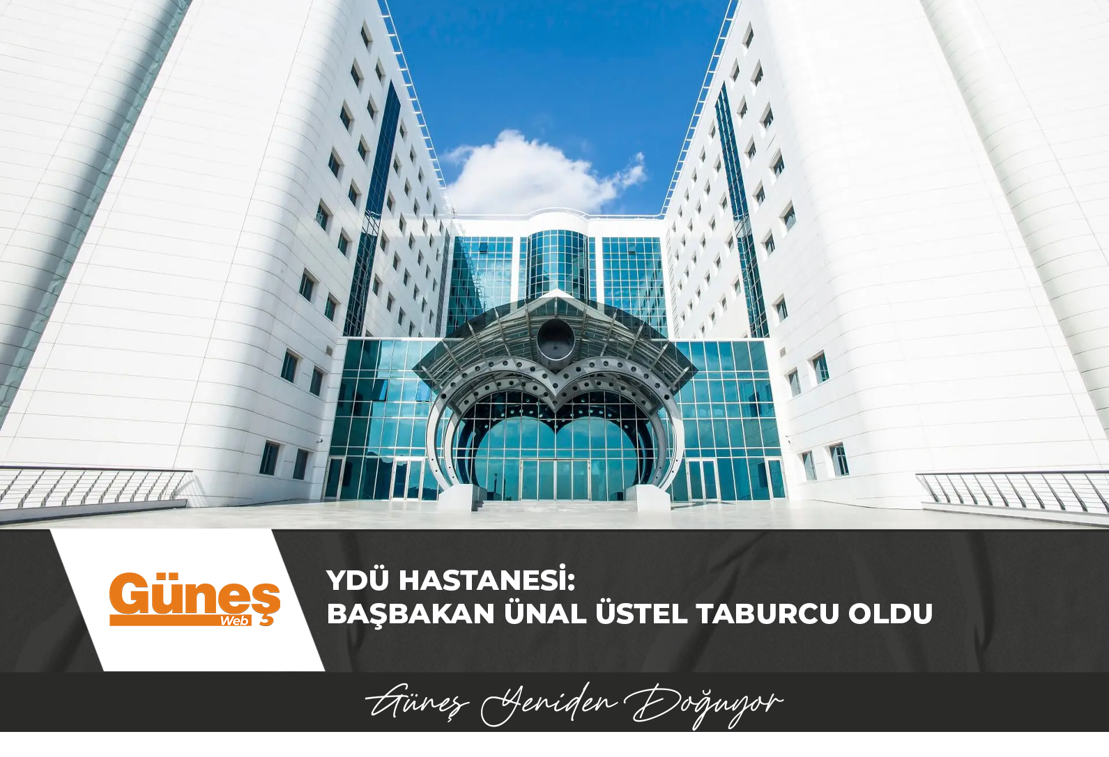 YDÜ Hastanesi: Başbakan Ünal Üstel taburcu oldu