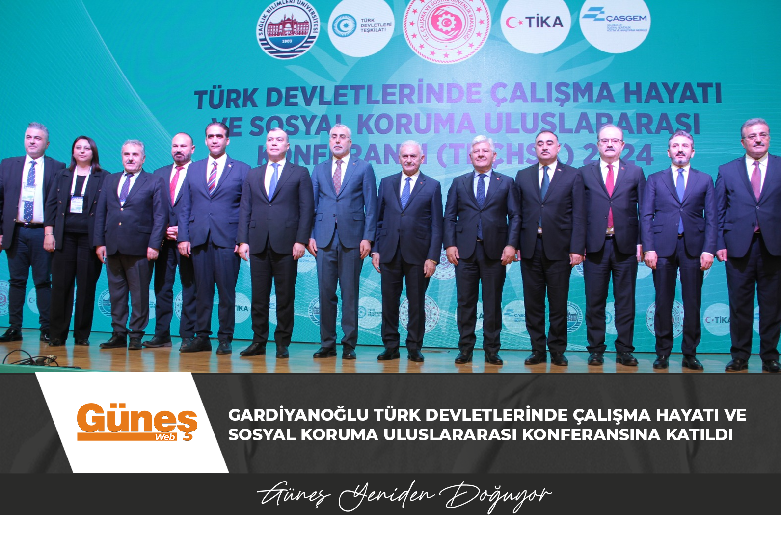 ÇALIŞMA VE SOSYAL GÜVENLİK BAKANI SADIK GARDİYANOĞLU TÜRK DEVLETLERİNDE ÇALIŞMA HAYATI VE SOSYAL KORUMA ULUSLARARASI KONFERANSINA KATILDI