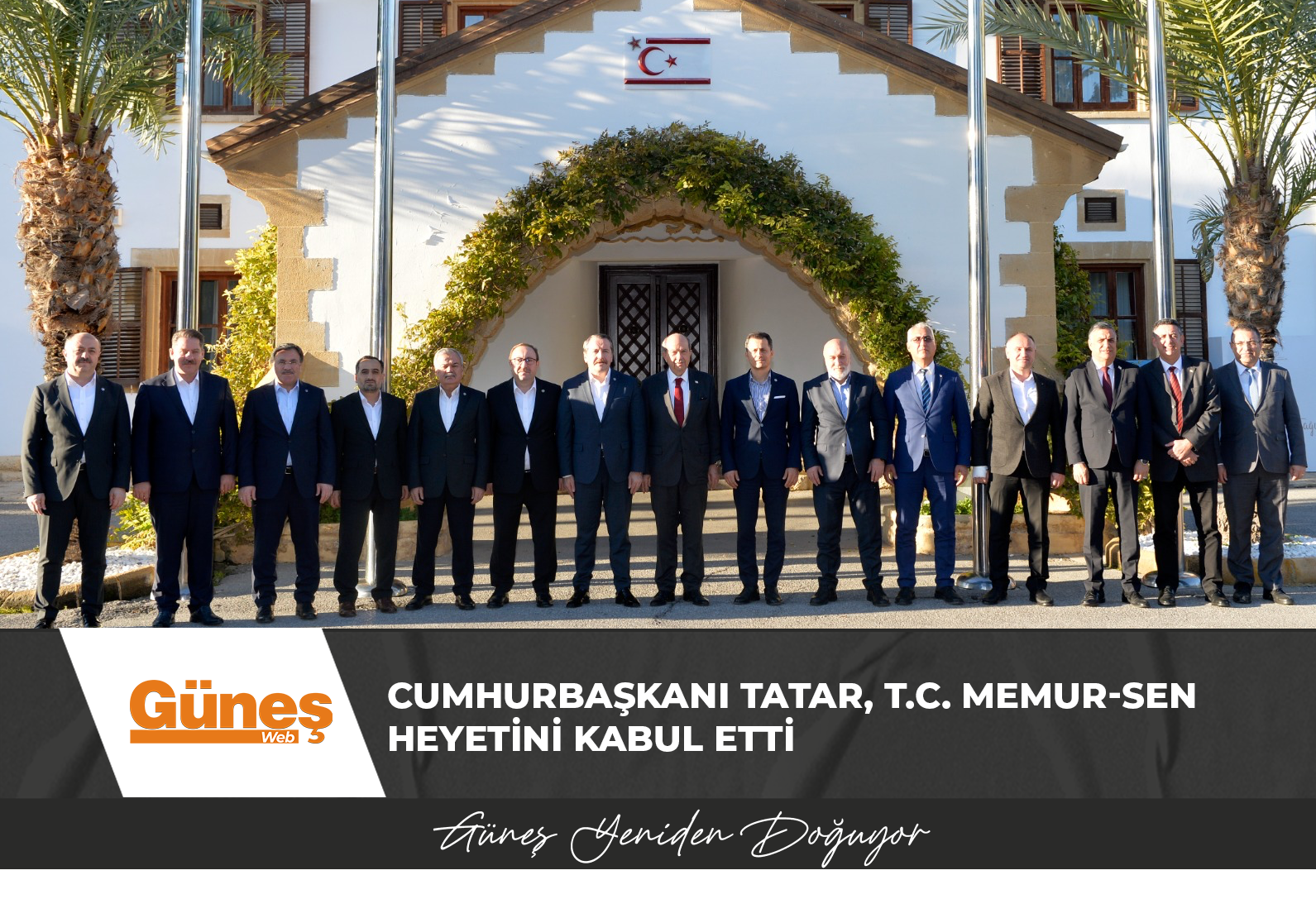 CUMHURBAŞKANI TATAR, T.C. MEMUR-SEN HEYETİNİ KABUL ETTİ