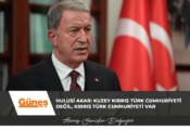 Hulusi Akar: Kuzey Kıbrıs Türk Cumhuriyeti değil, Kıbrıs Türk Cumhuriyeti var