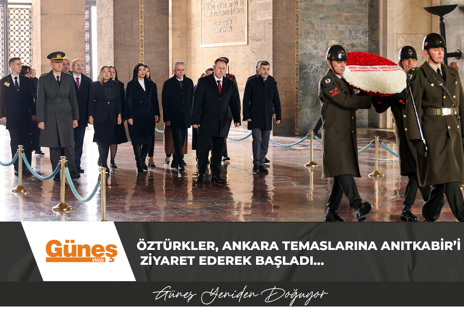 ÖZTÜRKLER, ANKARA TEMASLARINA ANITKABİR’İ ZİYARET EDEREK BAŞLADI…