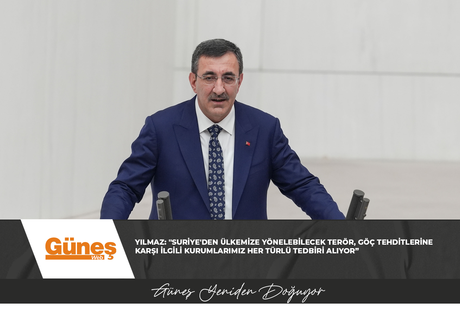 Yılmaz: “Suriye’den ülkemize yönelebilecek terör, göç tehditlerine karşı ilgili kurumlarımız her türlü tedbiri alıyor”