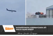 Kazakistan’da Azerbaycan’a ait yolcu uçağı düştü