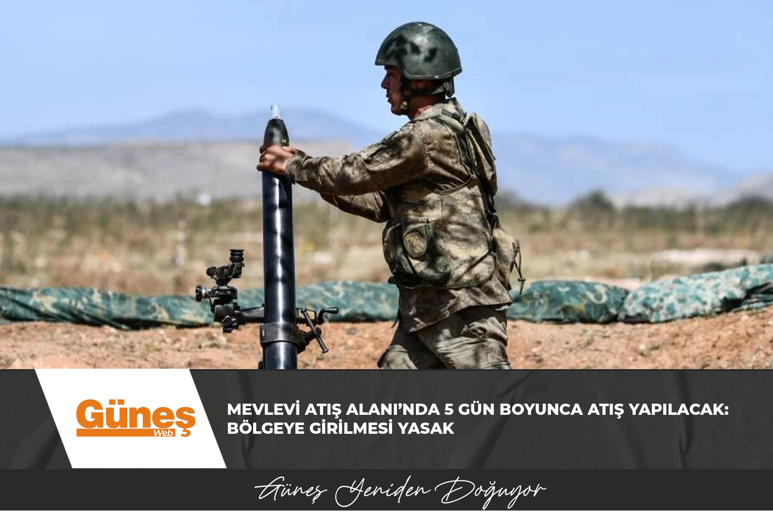 Mevlevi Atış Alanı’nda 5 gün boyunca atış yapılacak: Bölgeye girilmesi yasak