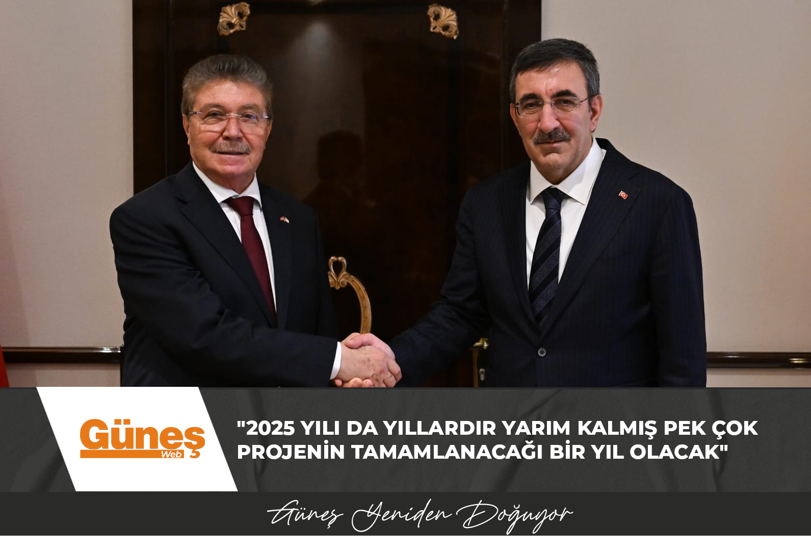 “2025 yılı da yıllardır yarım kalmış pek çok  projenin tamamlanacağı bir yıl olacak”