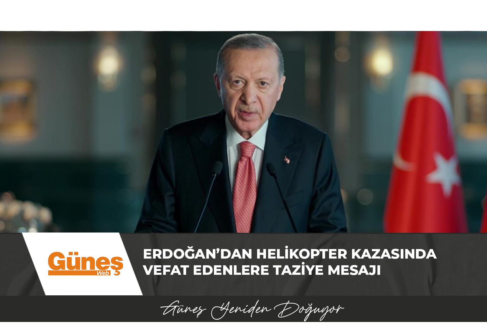 Erdoğan’dan helikopter kazasında vefat edenlere taziye mesajı