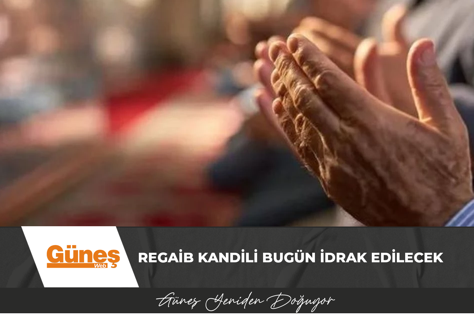 Regaib Kandili bugün idrak edilecek