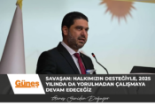 Savaşan: Halkımızın desteğiyle, 2025 yılında da yorulmadan çalışmaya devam edeceğiz