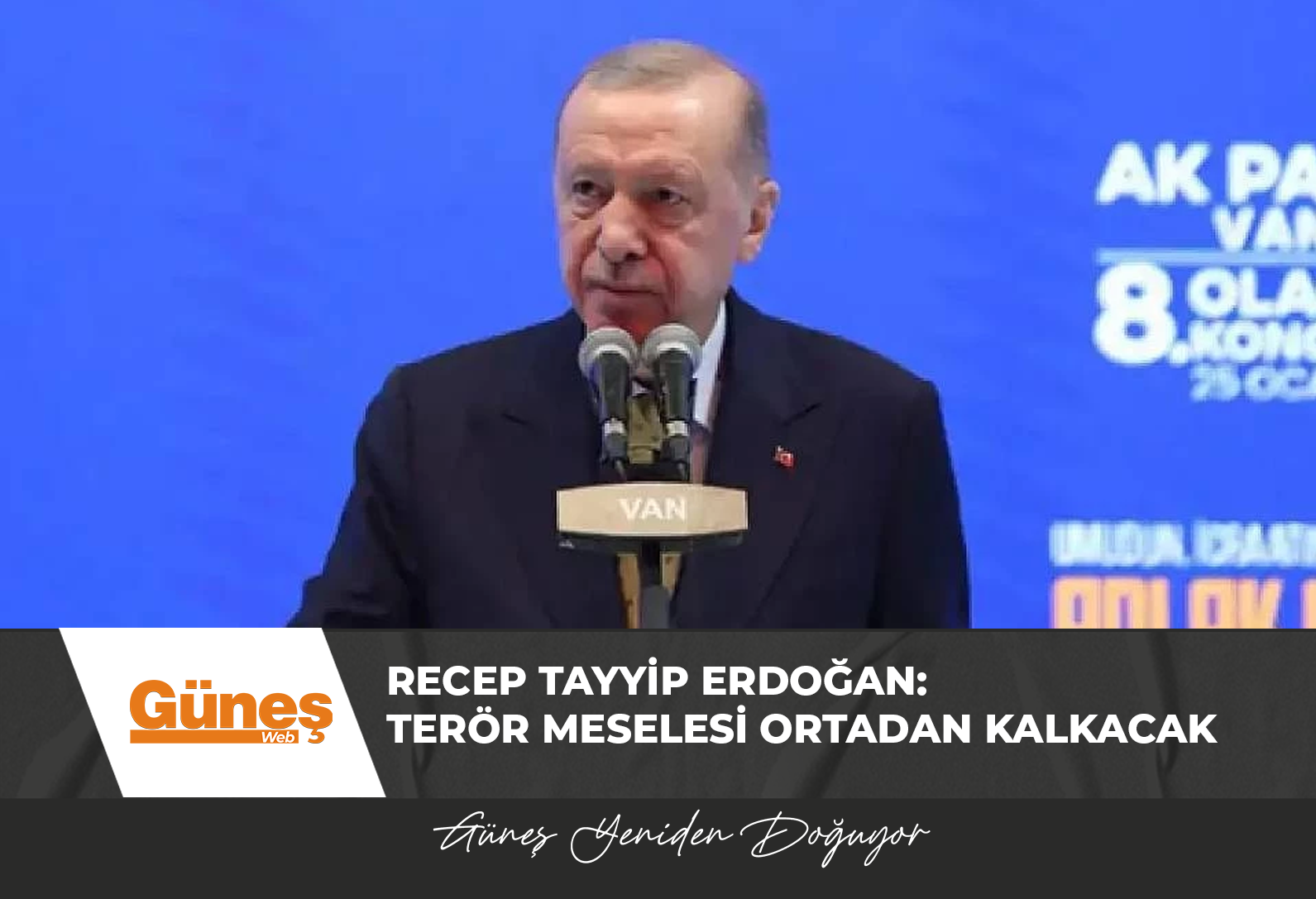 Recep Tayyip Erdoğan: Terör meselesi ortadan kalkacak