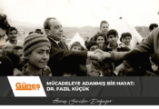 Mücadeleye adanmış bir hayat: Dr. Fazıl Küçük