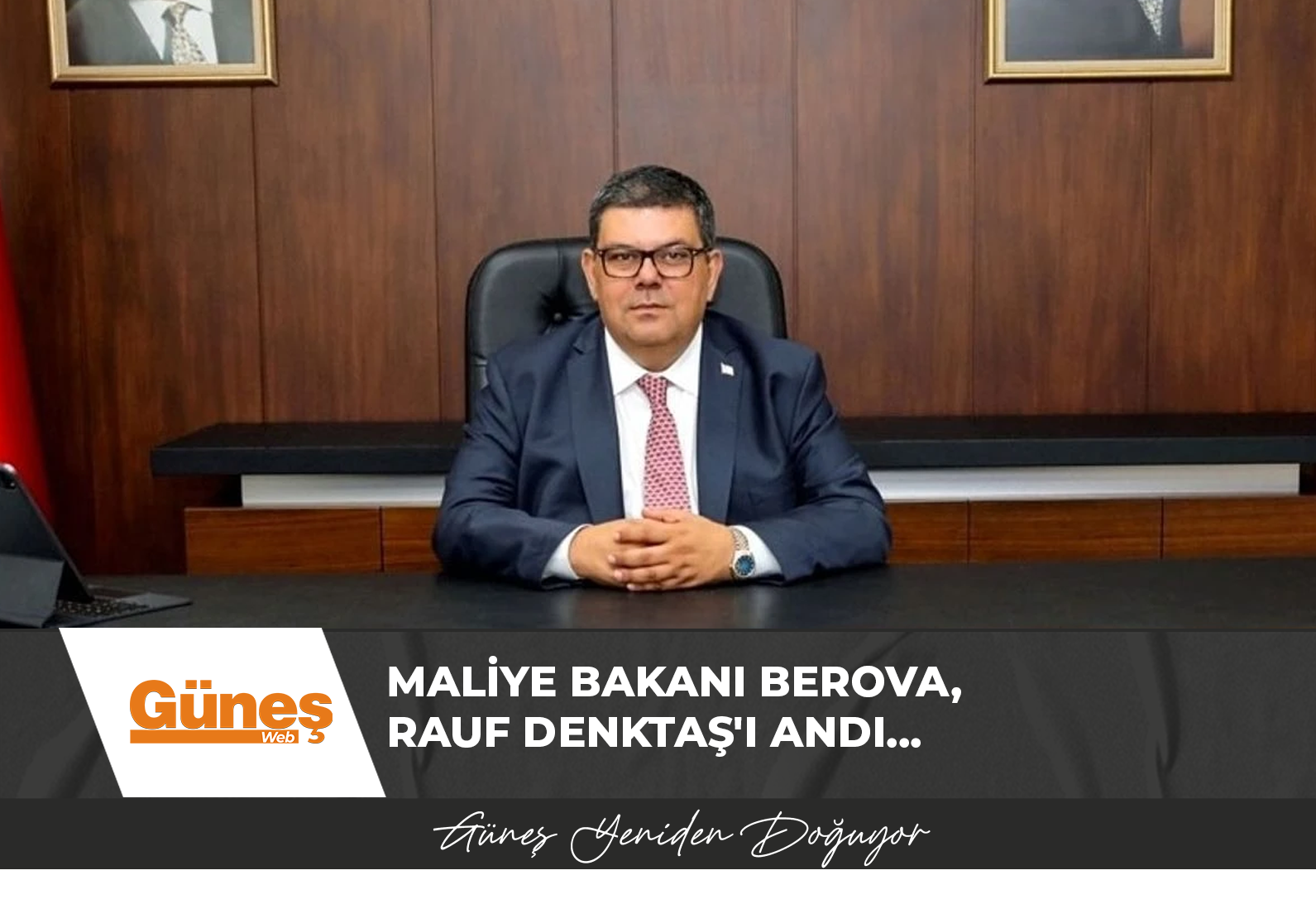 Maliye Bakanı Berova, Rauf Denktaş’ı andı…