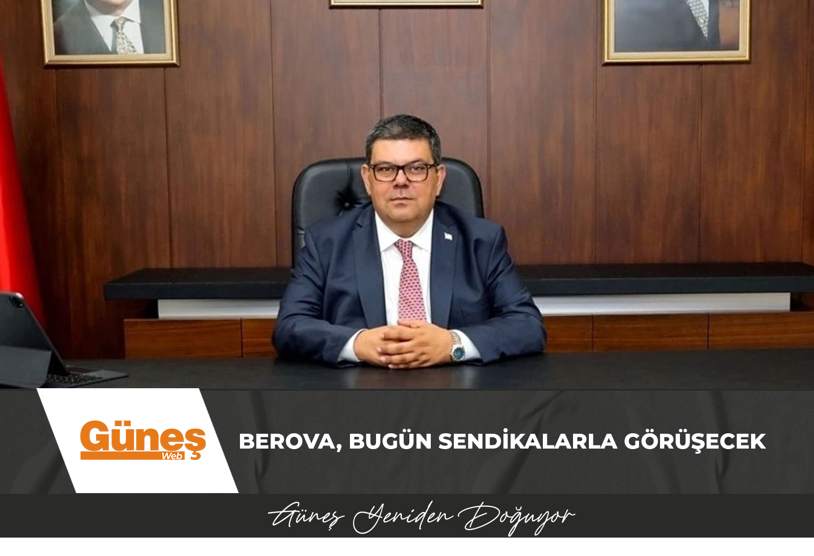 Bakan Berova, bugün sendikalarla görüşecek