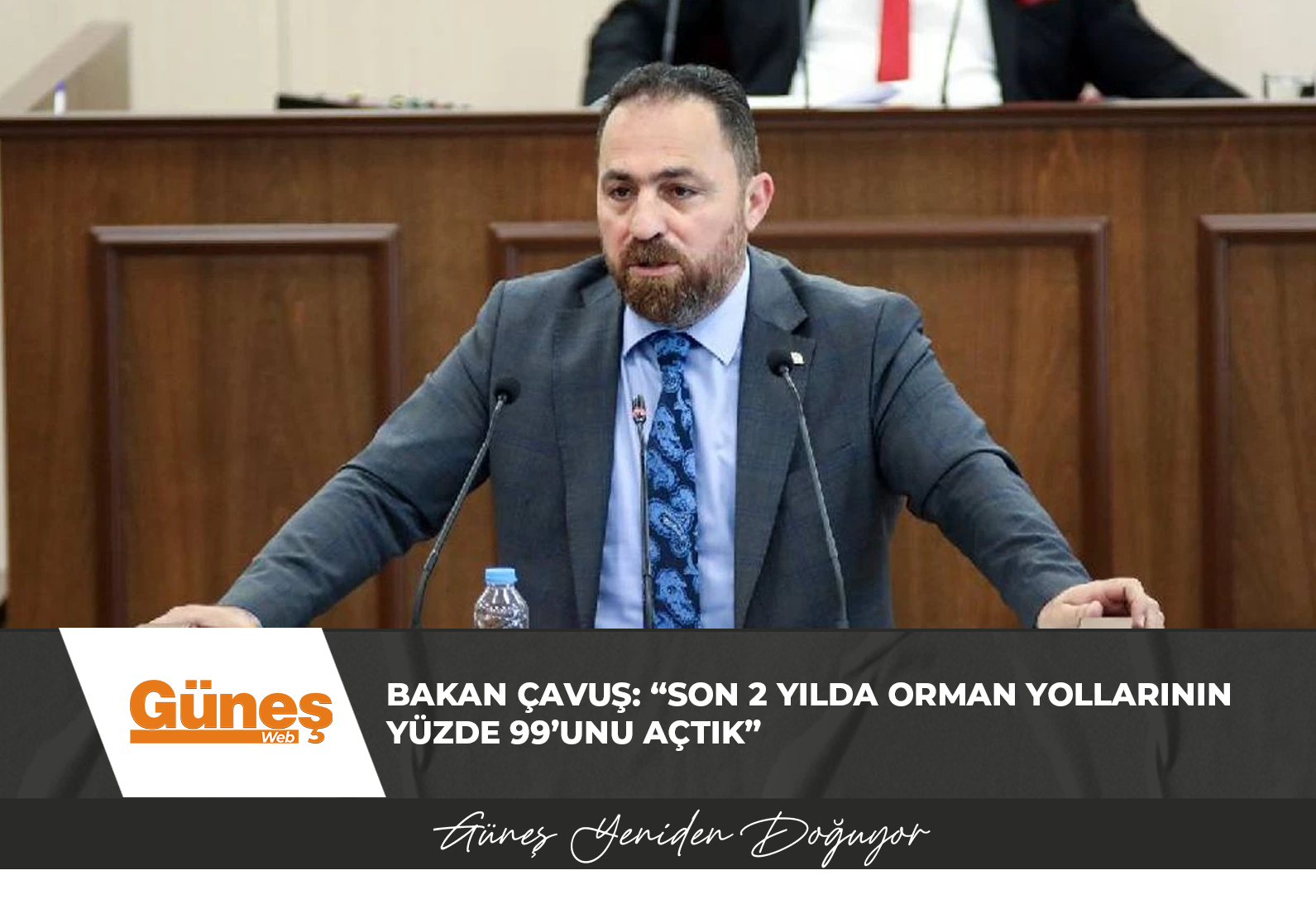 Bakan Çavuş: “Son 2 yılda orman yollarının yüzde 99’unu açtık”