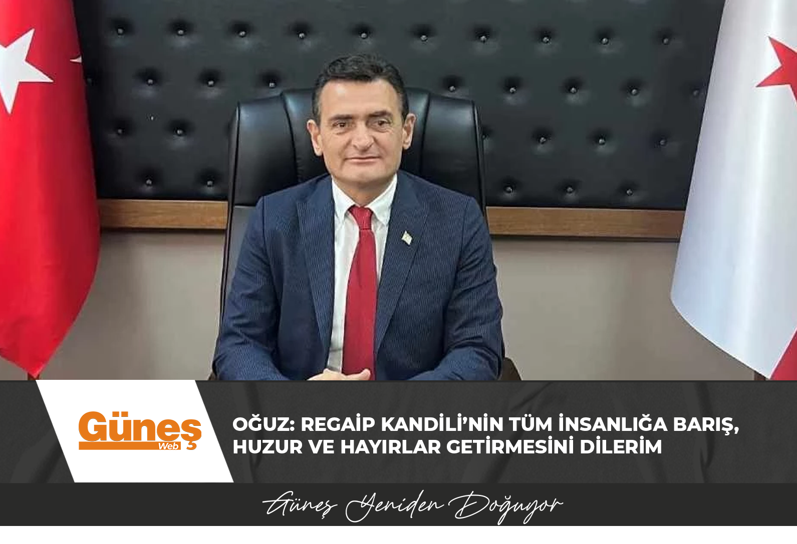 Dursun Oğuz: Regaip Kandili’nin tüm insanlığa barış, huzur ve hayırlar getirmesini dilerim