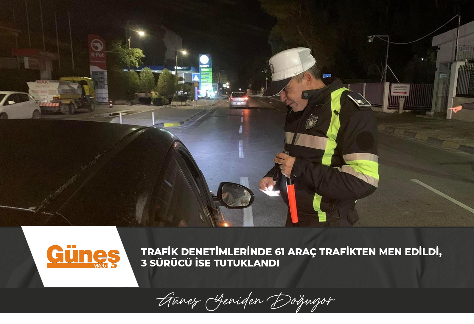 Trafik denetimlerinde 61 araç trafikten men edildi, 3 sürücü ise tutuklandı