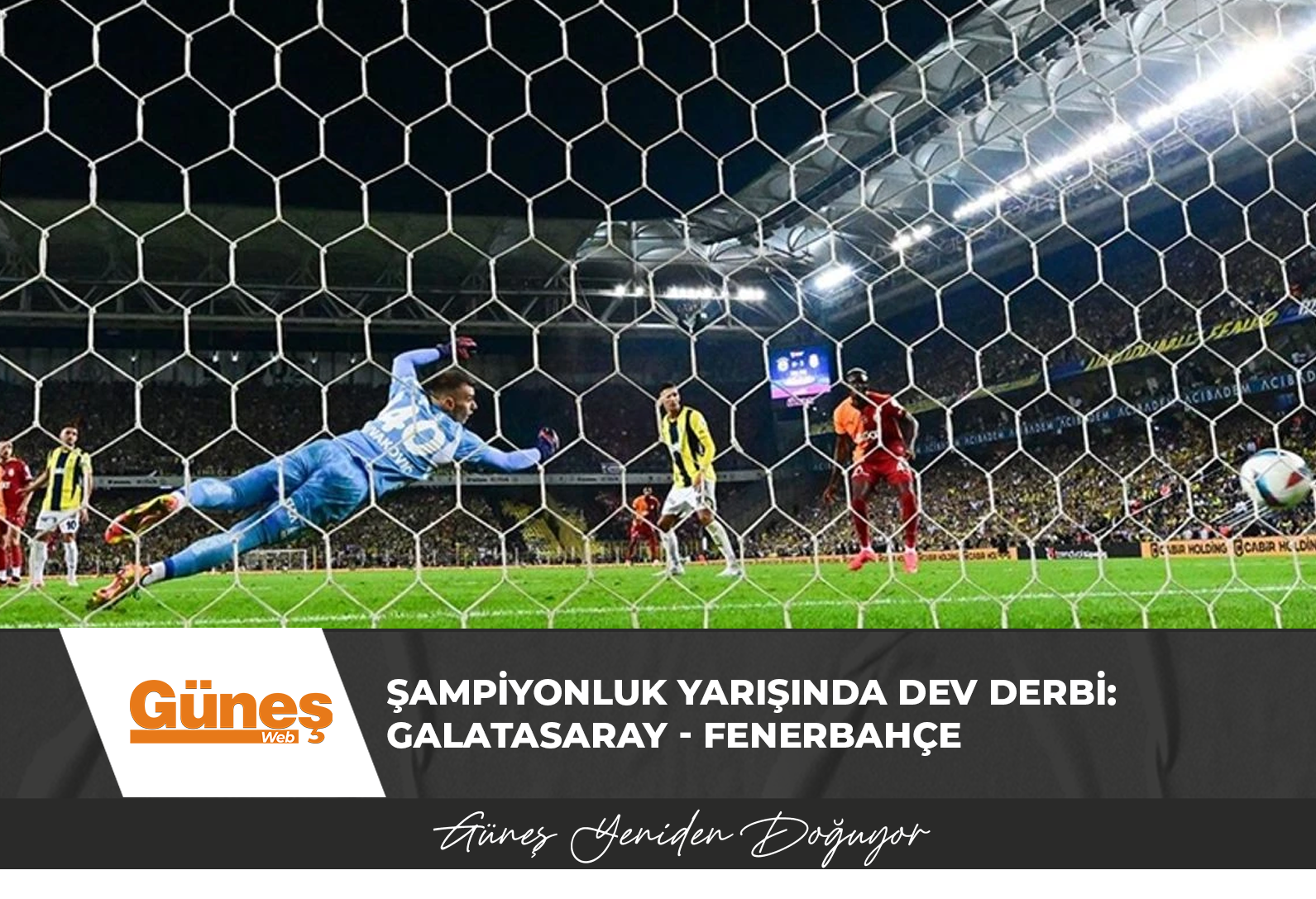 Şampiyonluk yarışında dev derbi: Galatasaray – Fenerbahçe