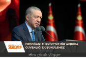 Erdoğan: Türkiye’siz bir Avrupa güvenliği düşünülemez