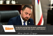 Hüseyin Çavuş’tan 18 Mart Çanakkale Zaferi ve Şehitleri Anma Günü mesajı