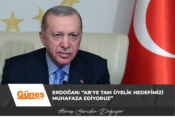 Erdoğan: “AB’ye tam üyelik hedefimizi muhafaza ediyoruz”