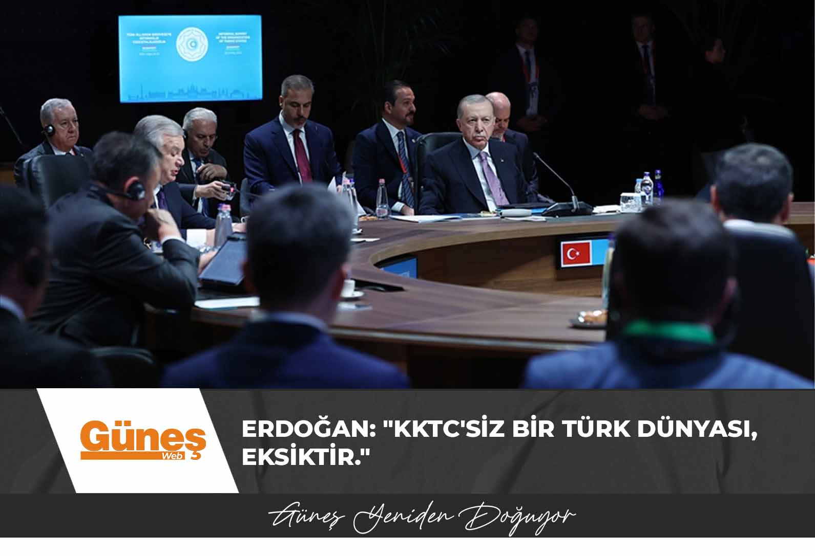 Erdoğan: “KKTC’siz bir Türk Dünyası, eksiktir.”