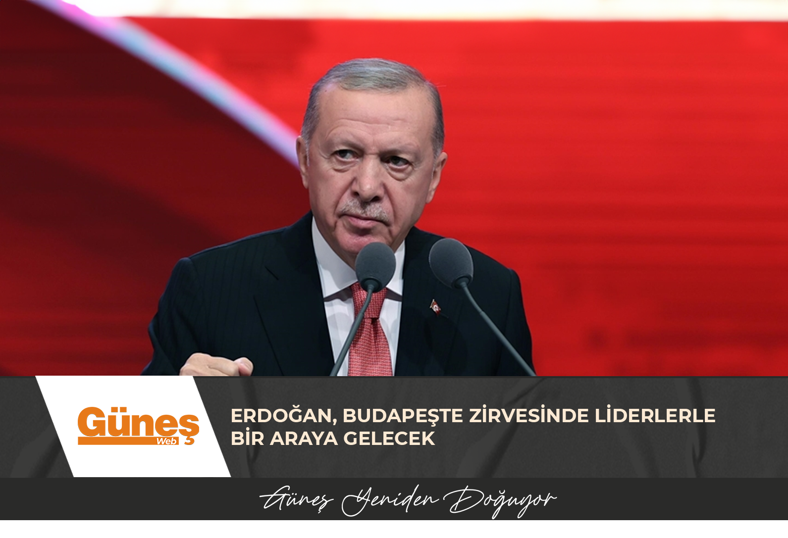 Erdoğan, Budapeşte Zirvesinde liderlerle bir araya gelecek
