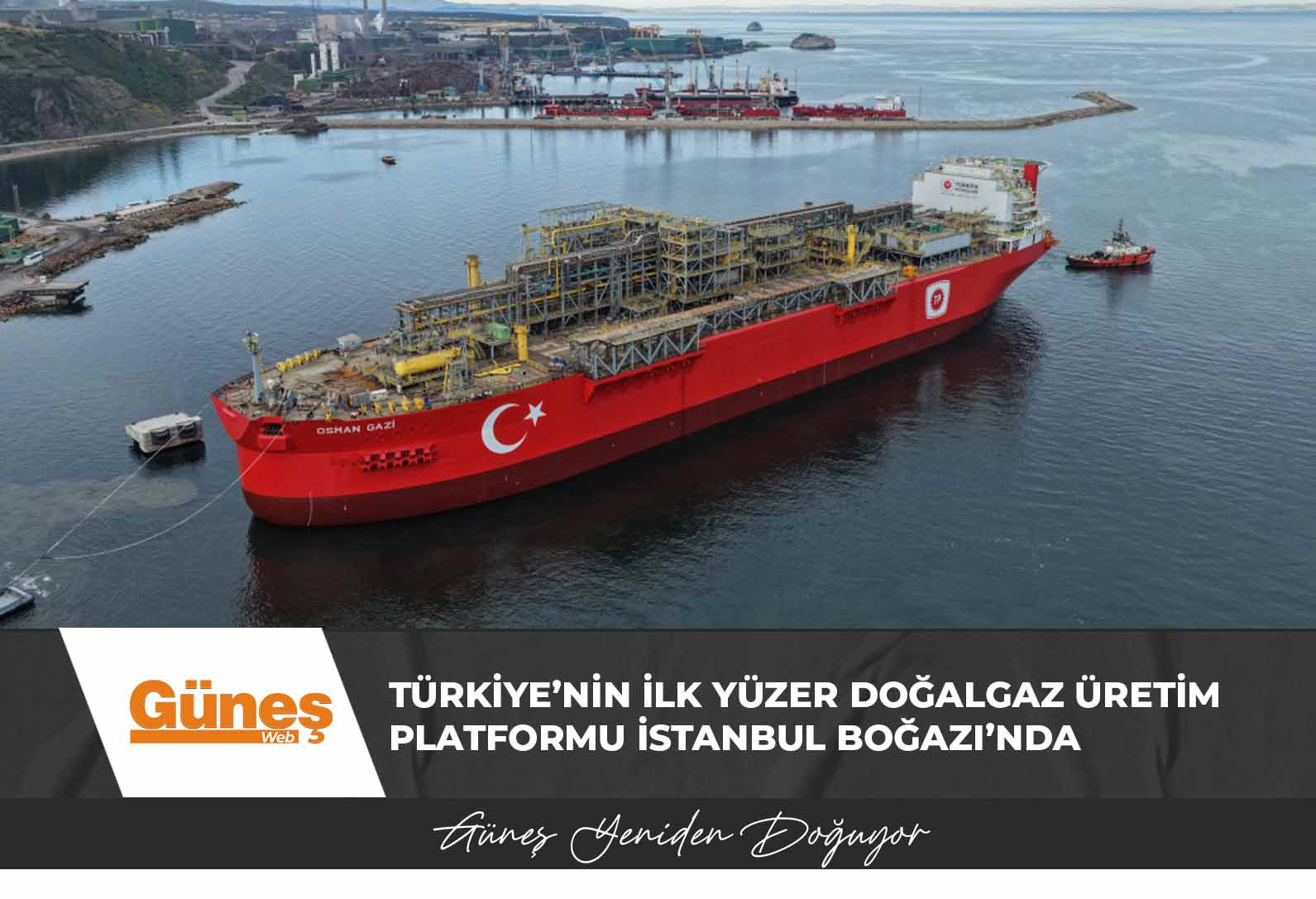 Türkiye’nin ilk yüzer doğalgaz üretim platformu İstanbul Boğazı’nda