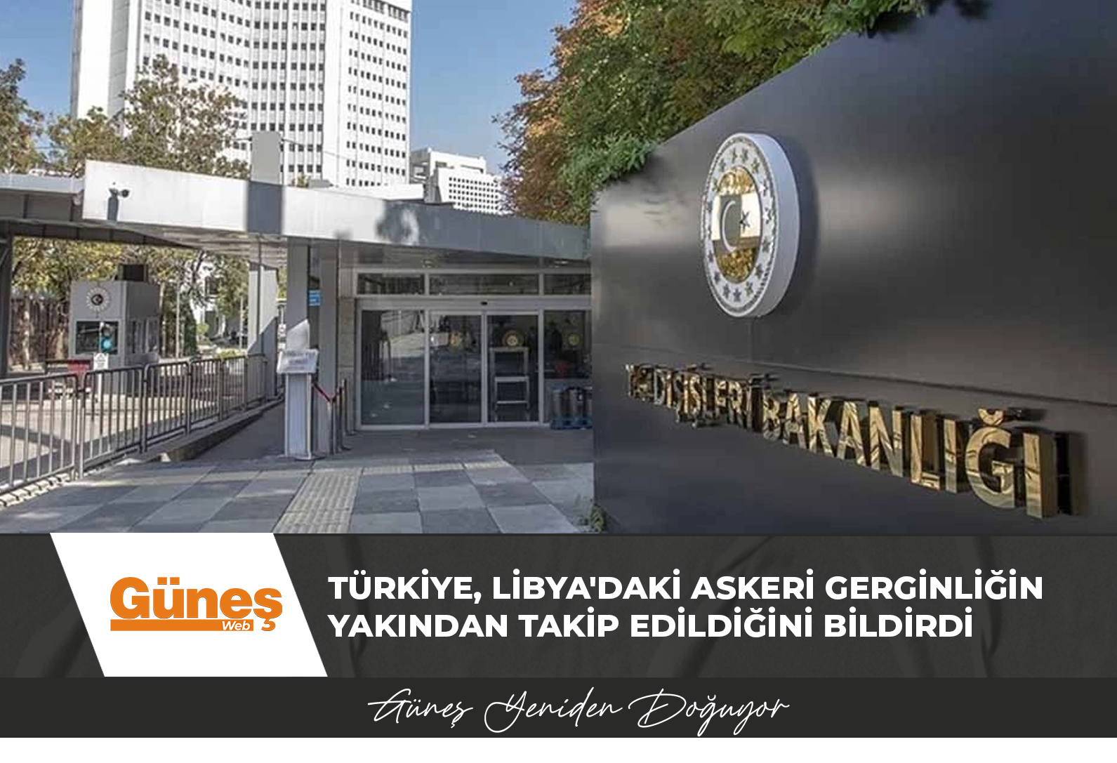 Türkiye, Libya’daki askeri gerginliğin yakından takip edildiğini bildirdi