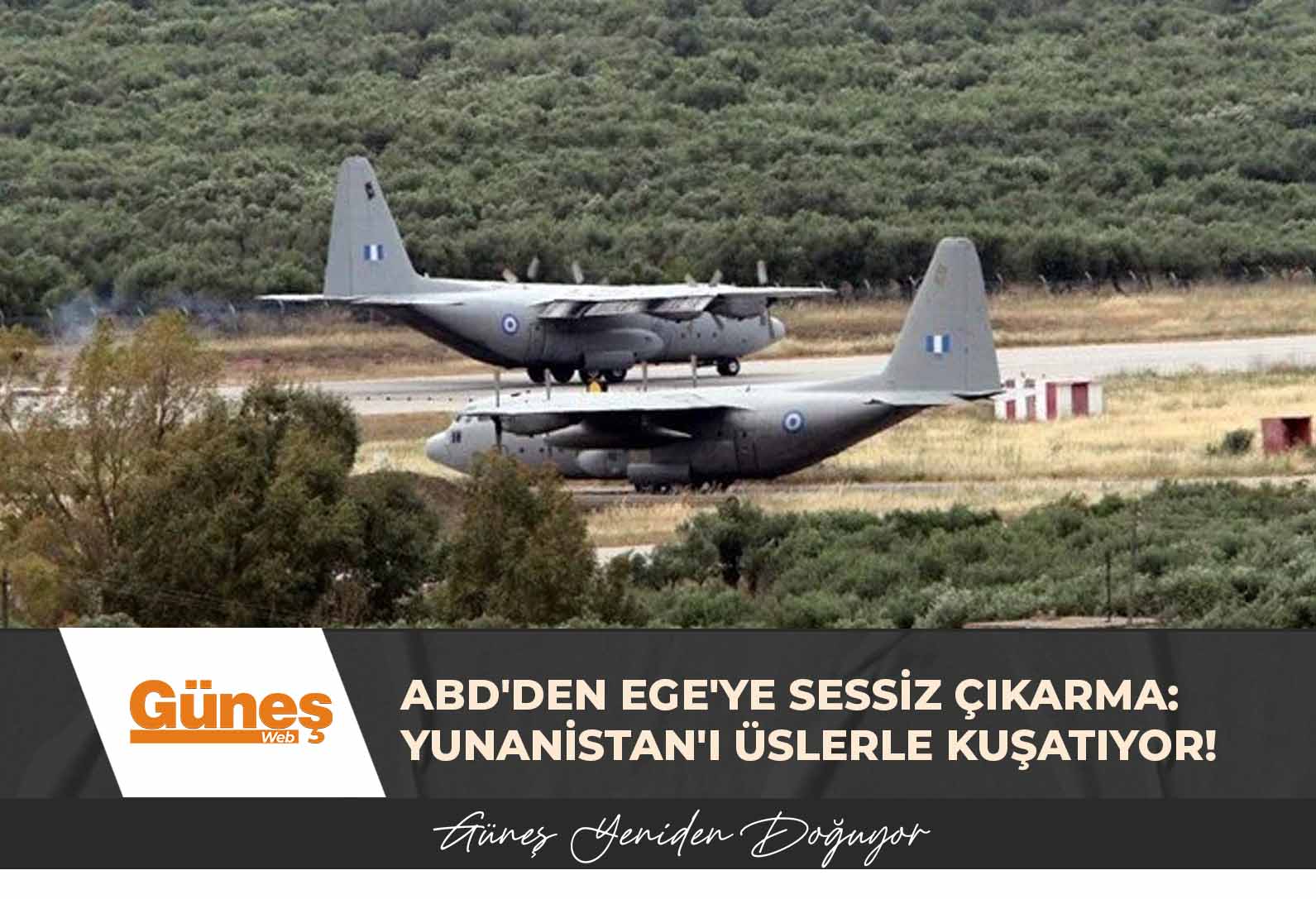 ABD’den Ege’ye sessiz çıkarma: Yunanistan’ı üslerle kuşatıyor!