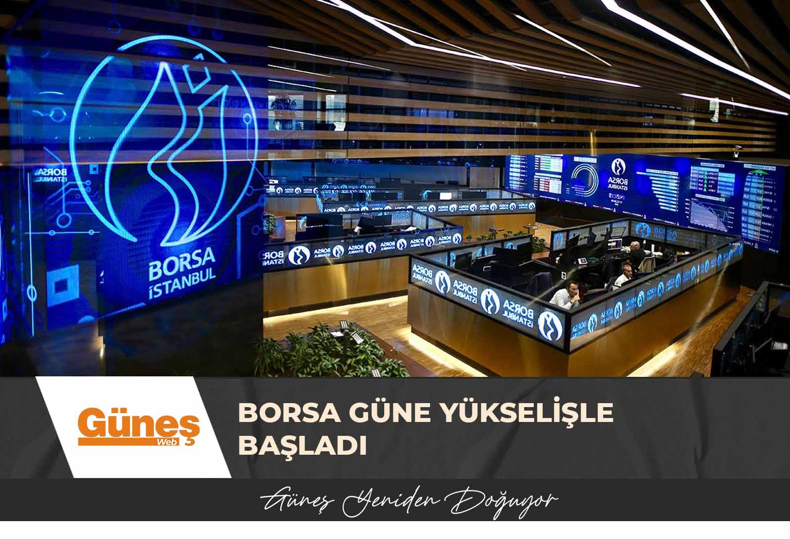Borsa güne yükselişle başladı