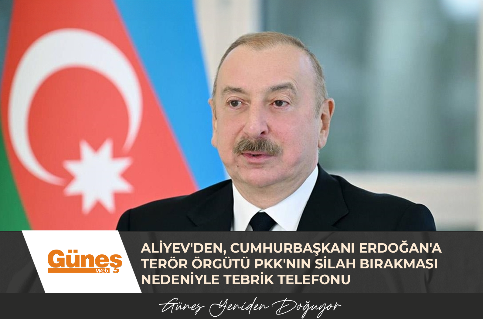 ALİYEV’DEN, CUMHURBAŞKANI ERDOĞAN’A TERÖR ÖRGÜTÜ PKK’NIN SİLAH BIRAKMASI NEDENİYLE TEBRİK TELEFONU
