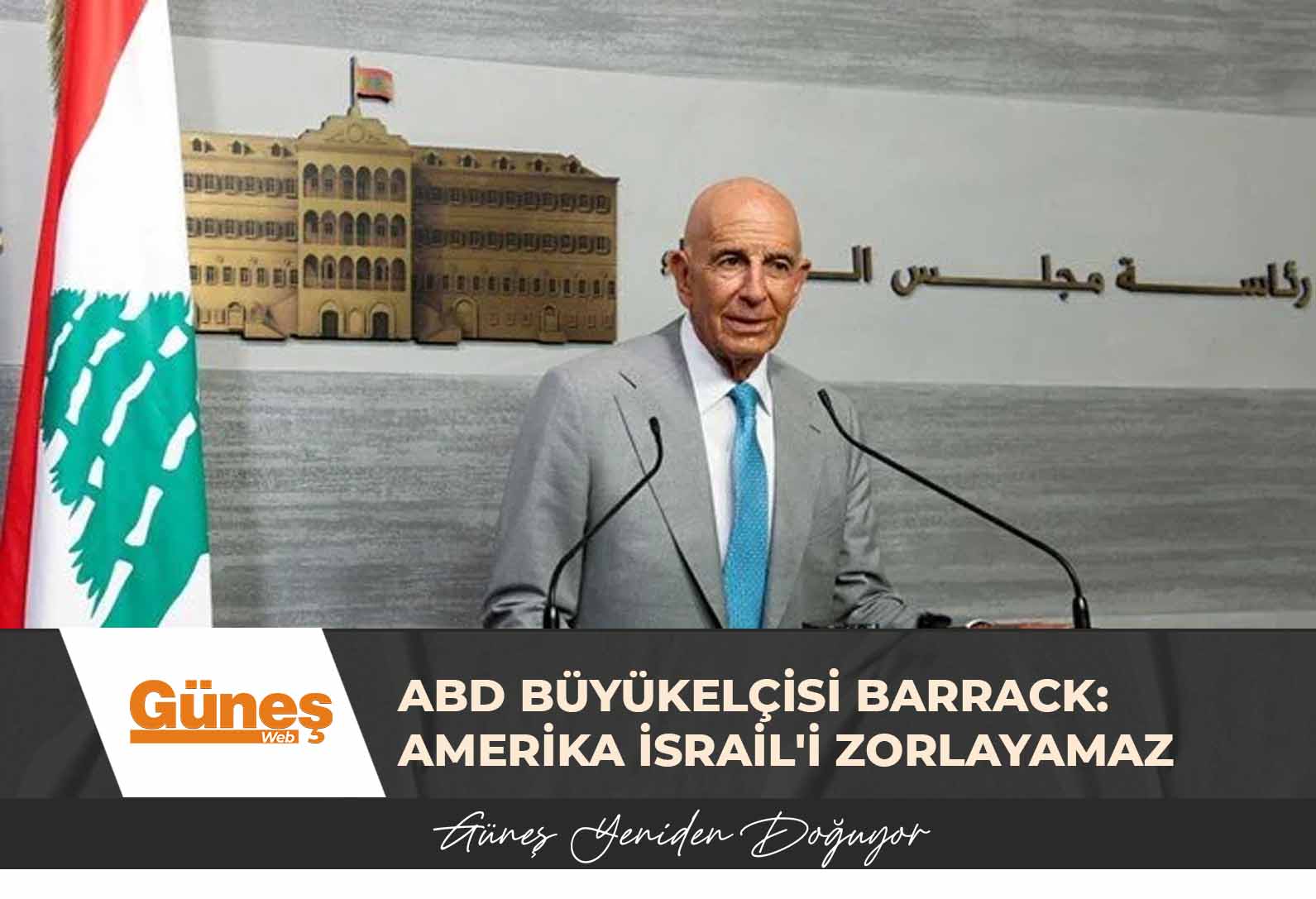 ABD Büyükelçisi Barrack: Amerika İsrail’i zorlayamaz