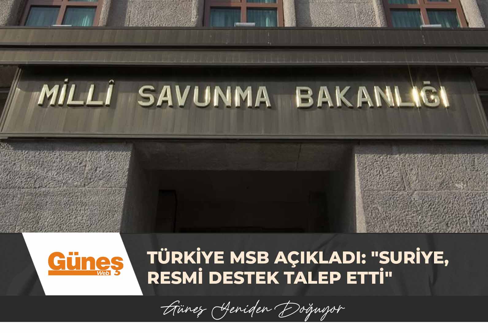 Türkiye MSB açıkladı: “Suriye, Türkiye’den resmi destek talep etti”