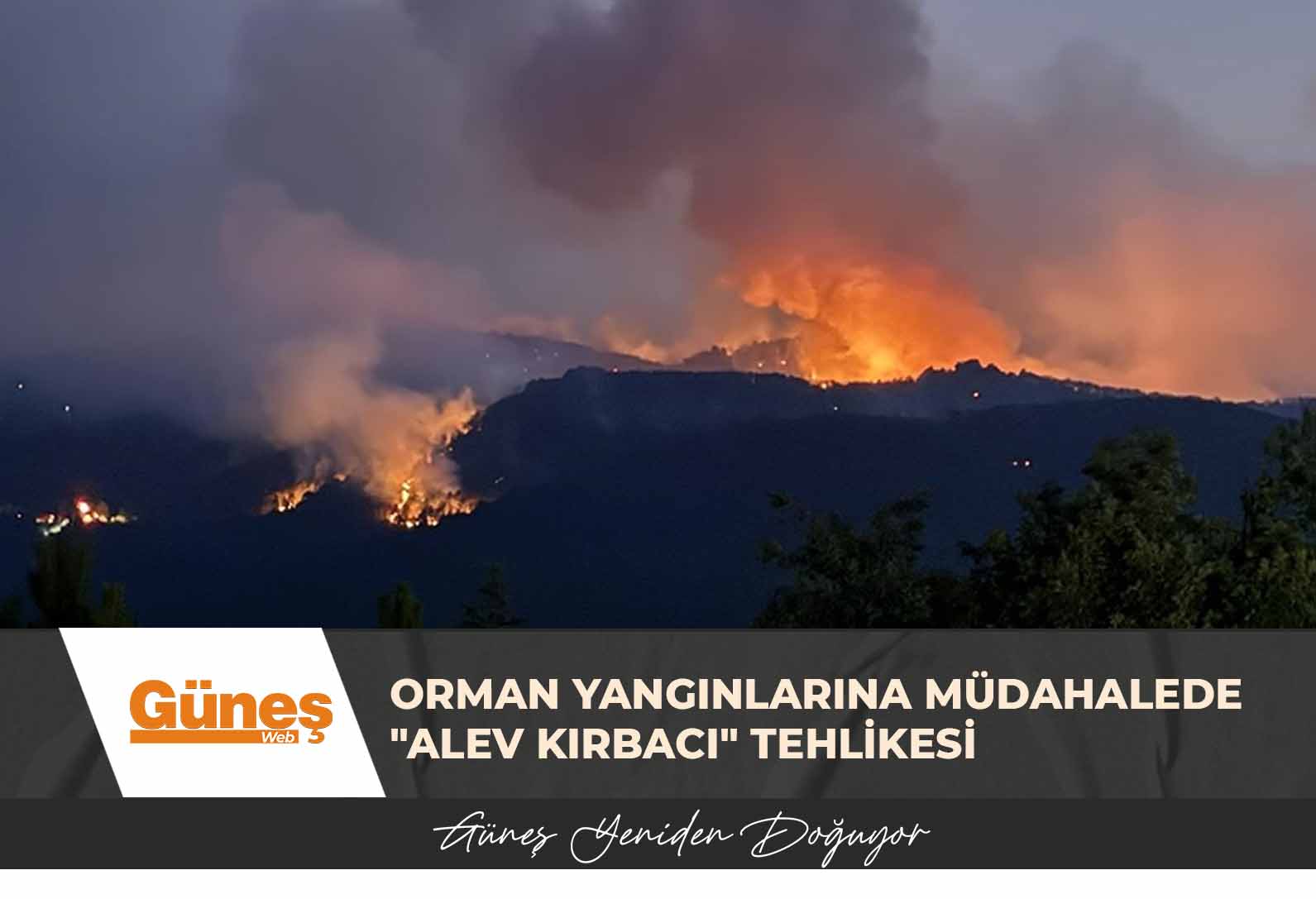 Orman yangınlarına müdahalede “alev kırbacı” tehlikesi