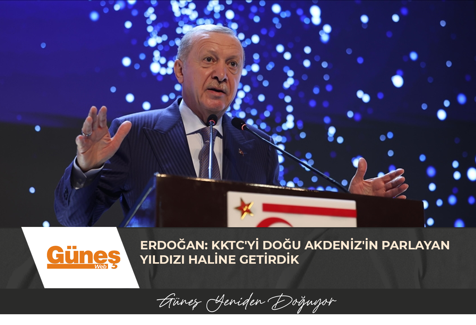 Erdoğan: KKTC’yi Doğu Akdeniz’in parlayan yıldızı haline getirdik