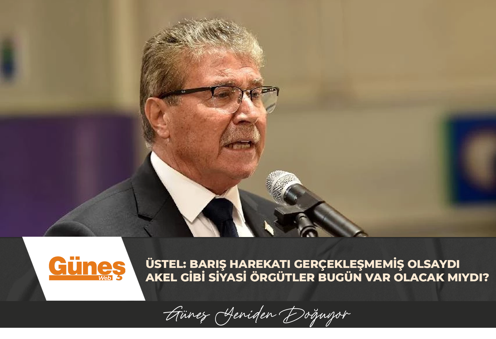 Üstel: Barış Harekatı gerçekleşmemiş olsaydı AKEL gibi siyasi örgütler bugün var olacak mıydı?